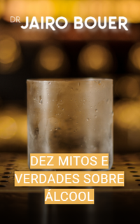 Dez mitos e verdades sobre o álcool