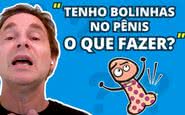 Imagem “Tenho bolinhas no pênis; o que eu faço?”