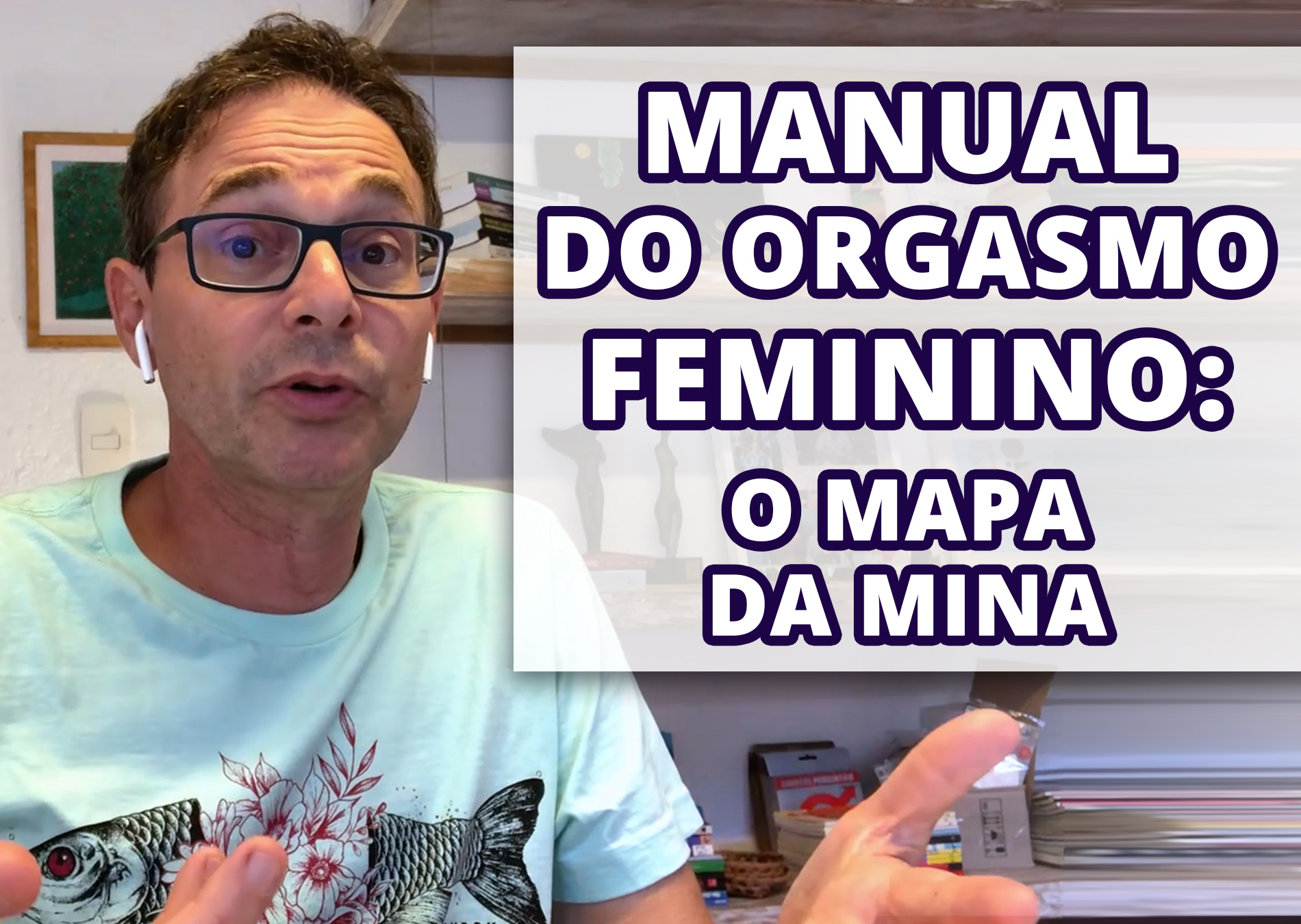 Doutor Jairo · Orgasmo feminino: veja oito dicas para achar o “mapa da mina”